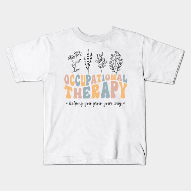 Floral Therapy Assistant - You Grow Your Own Way - Pediatric Occupational Therapy Kids T-Shirt by WassilArt